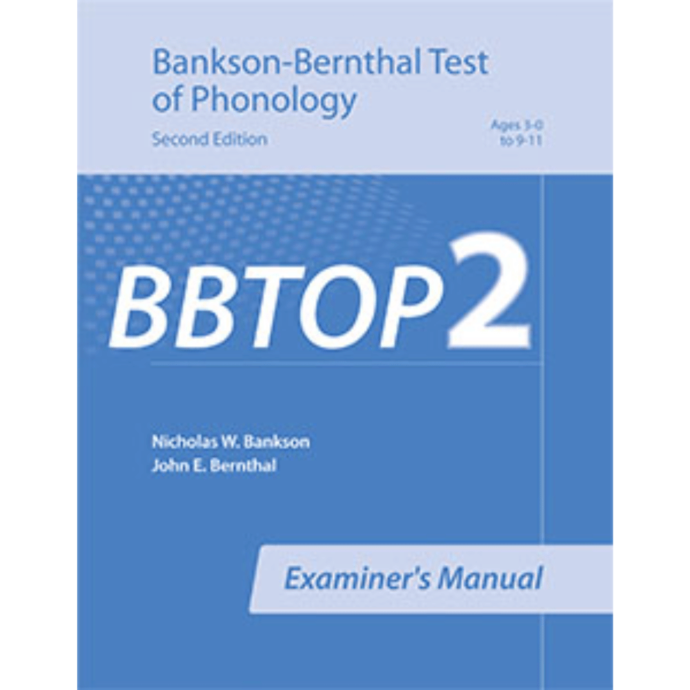 BBTOP-2: Bankson-Bernthal Test of Phonology (Second Edition) examiner's manual
