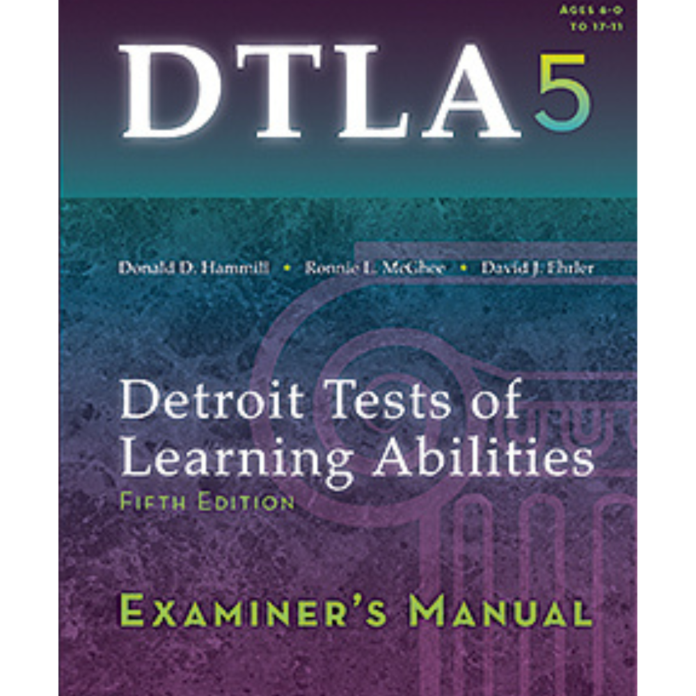 Detroit Tests of Learning Abilities (DTLA-5)  Examiner's Manual
